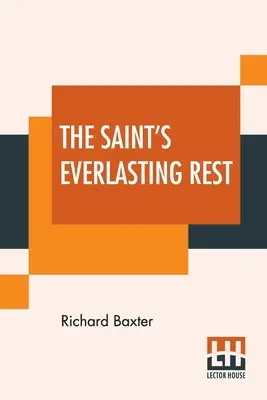 El descanso eterno del santo: O Tratado Del Bendito Estado De Los Santos En Su Goce De Dios En El Cielo. Abreviado por Benjamin Fawcett. M - The Saint's Everlasting Rest: Or, A Treatise Of The Blessed State Of The Saints In Their Enjoyment Of God In Heaven. Abridged By Benjamin Fawcett. M