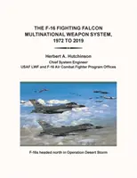 El sistema multinacional de armas F-16 Fighting Falcon, de 1972 a 2019 - The F-16 Fighting Falcon Multinational Weapon System, 1972 to 2019