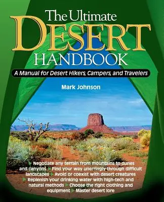 The Ultimate Desert Handbook: Manual para excursionistas, campistas y viajeros del desierto - The Ultimate Desert Handbook: A Manual for Desert Hikers, Campers and Travelers