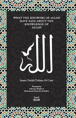 Lo que los Conocedores de Allah han dicho sobre el Conocimiento de Allah - What the Knowersof Allah have said about the Knowledge of Allah