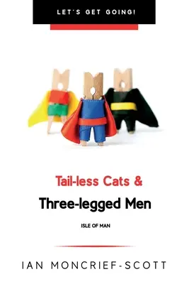 Gatos sin cola y hombres de tres patas: La Isla de Man - Tail-Less Cats & Three-Legged Men: The Isle of Man