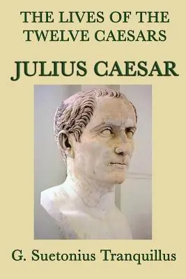 Vidas de los Doce Césares -Julio César- - The Lives of the Twelve Caesars -Julius Caesar-