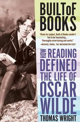 Construido de libros: Cómo la lectura definió la vida de Oscar Wilde - Built of Books: How Reading Defined the Life of Oscar Wilde