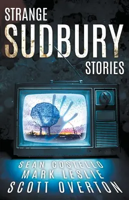 Historias extrañas de Sudbury - Strange Sudbury Stories