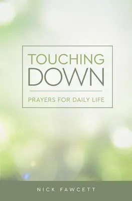 Tocar tierra: Oraciones para la vida cotidiana - Touching Down: Prayers for Daily Life