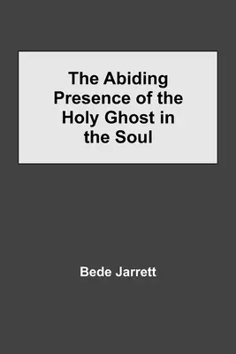 La presencia permanente del Espíritu Santo en el alma - The Abiding Presence of the Holy Ghost in the Soul