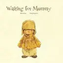 Esperando a mamá - Waiting For Mummy