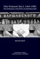 El Pacto de Varsovia, 1969-1985: La cúspide y el camino hacia la disolución - The Warsaw Pact, 1969-1985: The Pinnacle and Path to Dissolution