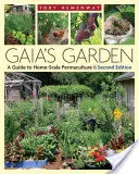 El jardín de Gaia: Guía de permacultura a escala doméstica, 2ª edición - Gaia's Garden: A Guide to Home-Scale Permaculture, 2nd Edition