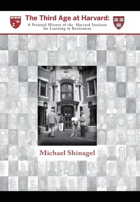 La tercera edad en Harvard: Historia personal del Instituto de Harvard para el Aprendizaje en la Jubilación - The Third Age at Harvard: A Personal History of the Harvard Institute for Learning in Retirement