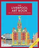 The Liverpool Art Book, Volume 4: La ciudad a través de los ojos de sus artistas - The Liverpool Art Book, Volume 4: The City Through the Eyes of Its Artists