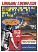 Leyendas urbanas: 666 historias absolutamente reales que le ocurrieron a un amigo... de un amigo... de un amigo - Urban Legends: 666 Absolutely True Stories That Happened to a Friend...of a Friend...of a Friend