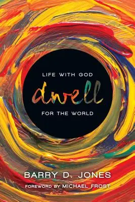 Habitar: La vida con Dios para el mundo - Dwell: Life with God for the World