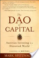 El Dao del capital: La inversión austriaca en un mundo distorsionado - The Dao of Capital: Austrian Investing in a Distorted World