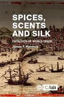 Especias, aromas y seda: Catalizadores del comercio mundial - Spices, Scents and Silk: Catalysts of World Trade