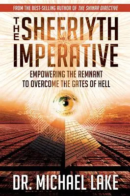 El imperativo Sheeriyth: Cómo capacitar al remanente para superar las puertas del infierno - The Sheeriyth Imperative: Empowering the Remnant to Overcome the Gates of Hell