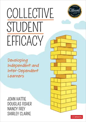 Eficacia colectiva del alumno: Desarrollo de alumnos independientes e interdependientes - Collective Student Efficacy: Developing Independent and Inter-Dependent Learners