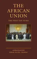 La Unión Africana: Los diez primeros años - The African Union: The First Ten Years