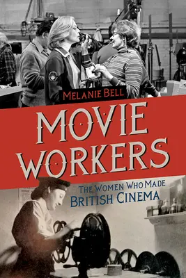 Trabajadoras del cine, 1: Las mujeres que hicieron el cine británico - Movie Workers, 1: The Women Who Made British Cinema