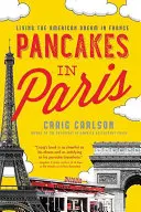 Panqueques en París: Vivir el sueño americano en Francia - Pancakes in Paris: Living the American Dream in France