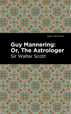 Guy Mannering, o el astrólogo - Guy Mannering; Or, the Astrologer