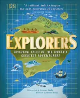 Exploradores - Historias asombrosas de los mayores aventureros del mundo - Explorers - Amazing Tales of the World's Greatest Adventurers