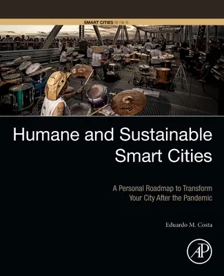 Ciudades inteligentes, humanas y sostenibles: Una hoja de ruta personal para transformar su ciudad después de la pandemia - Humane and Sustainable Smart Cities: A Personal Roadmap to Transform Your City After the Pandemic