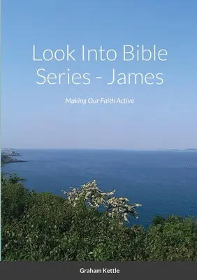 Profundizar en la Biblia - Santiago: Hacer que nuestra fe sea activa - Look Into Bible Series - James: Making Our Faith Active