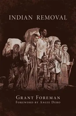 Indian Removal, Volumen 2: The Emigration of the Five Civilized Tribes of Indians (La emigración de las cinco tribus civilizadas de indios) - Indian Removal, Volume 2: The Emigration of the Five Civilized Tribes of Indians