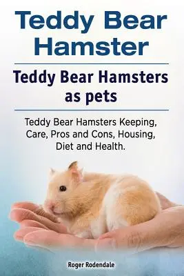 Hámster Osito de Peluche. El hámster osito de peluche como animal de compañía. Mantenimiento, cuidados, ventajas e inconvenientes, alojamiento, dieta y salud del hámster osito de peluche. - Teddy Bear Hamster. Teddy Bear Hamsters as pets. Teddy Bear Hamsters Keeping, Care, Pros and Cons, Housing, Diet and Health.