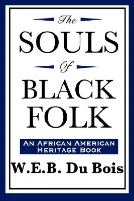 The Souls of Black Folk (Un libro sobre la herencia afroamericana) - The Souls of Black Folk (An African American Heritage Book)