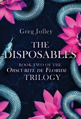 Los Desechables: Libro Segundo de la Trilogía Obscurit de Floride - The Disposables: Book Two of the Obscurit de Floride Trilogy