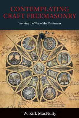 Contemplando la masonería artesanal: Trabajando el Camino del Artesano - Contemplating Craft Freemasonry: Working the Way of the Craftsman