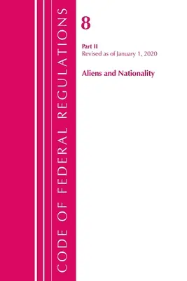 Código de Regulaciones Federales, Título 08 Extranjería y Nacionalidad, Revisado a partir del 1 de enero de 2020 (Oficina del Registro Federal (EE.UU.)) - Code of Federal Regulations, Title 08 Aliens and Nationality, Revised as of January 1, 2020 (Office Of The Federal Register (U.S.))