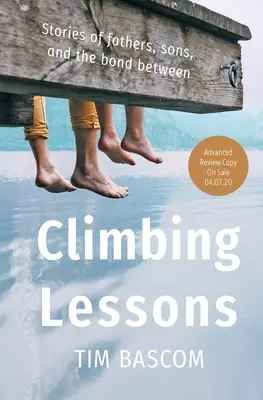 Lecciones de escalada: Historias de padres, hijos y el vínculo entre ellos - Climbing Lessons: Stories of Fathers, Sons, and the Bond Between