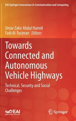 Hacia autopistas de vehículos conectados y autónomos: Retos técnicos, sociales y de seguridad - Towards Connected and Autonomous Vehicle Highways: Technical, Security and Social Challenges