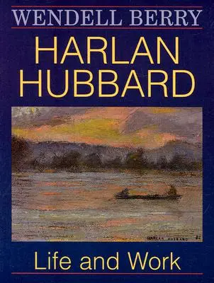 Harlan Hubbard: Vida y obra - Harlan Hubbard: Life and Work