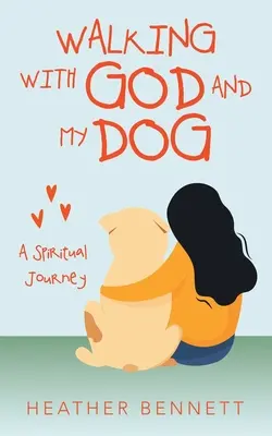 Caminando con Dios y mi perro: Un viaje espiritual - Walking with God and My Dog: A Spiritual Journey