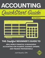 Guía rápida de contabilidad: La guía simplificada para principiantes de la contabilidad financiera y de gestión Para estudiantes, empresarios y profesores de finanzas - Accounting QuickStart Guide: The Simplified Beginner's Guide to Financial & Managerial Accounting For Students, Business Owners and Finance Profess