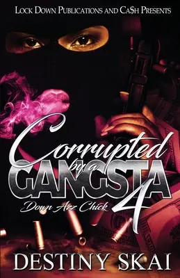 Corrupted by a Gangsta 4: Chick Down Azz - Corrupted by a Gangsta 4: Down Azz Chick