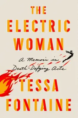 La mujer eléctrica: Unas memorias en actos que desafían a la muerte - The Electric Woman: A Memoir in Death-Defying Acts