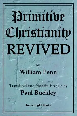 El cristianismo primitivo resucitado - Primitive Christianity Revived