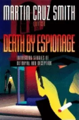 Muerte por espionaje: Historias intrigantes de traición y engaño - Death by Espionage: Intriguing Stories of Betrayal and Deception