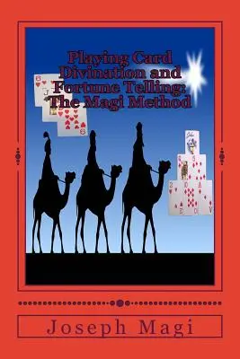 Adivinación y Adivinación con Naipes: El Método de los Reyes Magos - Playing Card Divination and Fortune Telling: The Magi Method