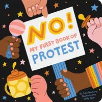 ¡No! Mi primer libro de protesta - No!: My First Book of Protest