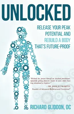 Desbloqueado: Libere su máximo potencial y reconstruya un cuerpo a prueba de futuro - Unlocked: Release Your Peak Potential and Rebuild a Body that's Future-Proof