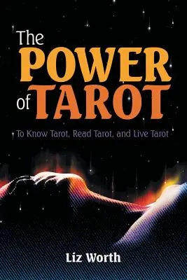 El Poder del Tarot: Conocer el Tarot, Leer el Tarot y Vivir el Tarot - The Power of Tarot: To Know Tarot, Read Tarot, and Live Tarot