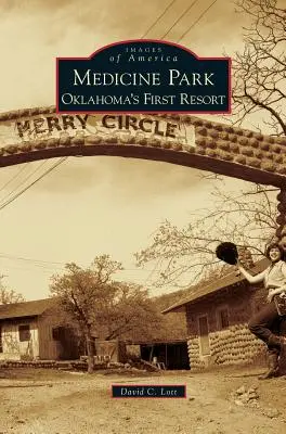 Medicine Park: El primer recurso de Oklahoma - Medicine Park: Oklahoma's First Resort