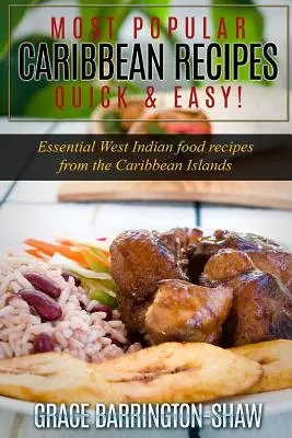 Recetas caribeñas más populares ¡Rápido y fácil!: Recetas Esenciales de la Comida Antillana de las Islas del Caribe - Most Popular Caribbean Recipes Quick & Easy!: Essential West Indian Food Recipes from the Caribbean Islands