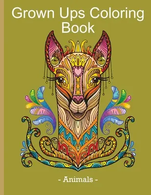 Libro de colorear para adultos - Animales: Libro de Relajación y Alivio del Estrés con Diseño de Animales para Adultos - Grown Ups Coloring Book - Animals: Stress Relieving & Relaxation Book with Animal Design for Grown Ups